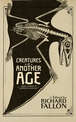 Creaturi de altă epocă: Viziuni clasice ale monștrilor preistorici - Creatures of Another Age: Classic Visions of Prehistoric Monsters