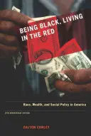 Being Black, Living in the Red: Rasă, bogăție și politică socială în America, ediția aniversară de 10 ani, cu o nouă postfață - Being Black, Living in the Red: Race, Wealth, and Social Policy in America, 10th Anniversary Edition, with a New Afterword