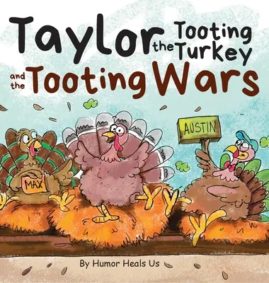 Taylor the Tooting Turkey and the Tooting Wars: O poveste despre curcile care fac pârțuri - Taylor the Tooting Turkey and the Tooting Wars: A Story About Turkeys Who Toot (Fart)