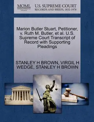 Marion Butler Stuart, Petiționar, V. Ruth M. Butler, et al. Curtea Supremă a Statelor Unite ale Americii Transcript of Record with Supporting Pleadings - Marion Butler Stuart, Petitioner, V. Ruth M. Butler, et al. U.S. Supreme Court Transcript of Record with Supporting Pleadings