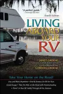 Living Aboard Your Rv, Ediția a 4-a - Living Aboard Your Rv, 4th Edition