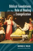 Fundamente biblice pentru rolul vindecării în evanghelizare - Biblical Foundations for the Role of Healing in Evangelization