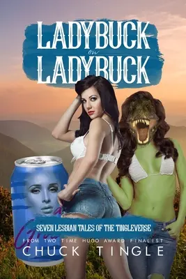 Ladybuck pe Ladybuck: Șapte povestiri lesbiene din Tingleverse - Ladybuck On Ladybuck: Seven Lesbian Tales Of The Tingleverse