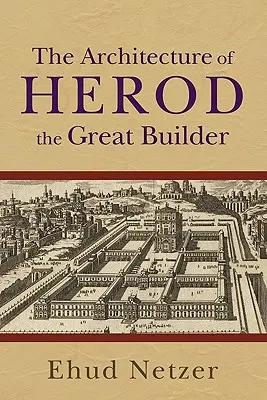 Arhitectura lui Irod, marele constructor - The Architecture of Herod, the Great Builder