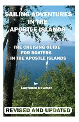 Aventuri de navigație în Insulele Apostol - Sailing Adventures In The Apostle Islands