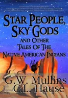 Star People, Sky Gods and Other Tales of the Native American Indians