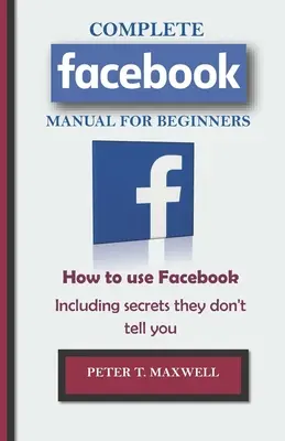 MANUAL COMPLET Facebook pentru începători: Cum să folosești Facebook Inclusiv secrete pe care nu ți le spun - COMPLETE Facebook MANUAL FOR BEGINNERS: How to use Facebook Including secrets they don't tell you