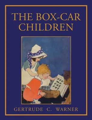 The Box Car Children: Facsimil al primei ediții din 1924 cu ilustrații color - The Box Car Children: Facsimile of 1924 First Edition with Illustrations in Color