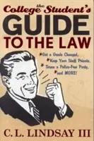 The College Student's Guide to the Law: Obțineți o notă schimbată, păstrați-vă lucrurile private, organizați o petrecere fără poliție și multe altele! - The College Student's Guide to the Law: Get a Grade Changed, Keep Your Stuff Private, Throw a Police-Free Party, and More!