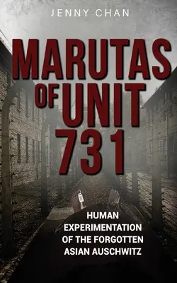 Marutas din Unitatea 731: Experimentele umane de la Auschwitz-ul asiatic uitat - Marutas of Unit 731: Human Experimentation of the Forgotten Asian Auschwitz