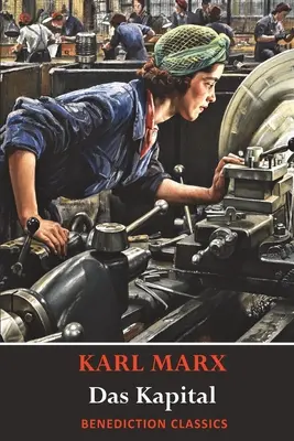 Das Kapital (Capitalul): O critică a economiei politice - Das Kapital (Capital): A Critique of Political Economy