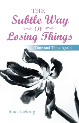 Modul subtil de a pierde lucruri: Din nou și din nou - The Subtle Way of Losing Things: Time and Time Again