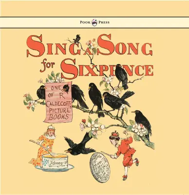 Sing a Song for Sixpence - Ilustrată de Randolph Caldecott - Sing a Song for Sixpence - Illustrated by Randolph Caldecott