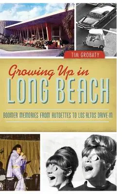 Crescând în Long Beach: Amintiri ale boomerilor de la Autoettes la Los Altos Drive-In - Growing Up in Long Beach: Boomer Memories from Autoettes to Los Altos Drive-In