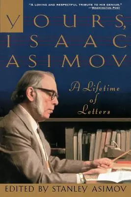Al tău, Isaac Asimov: O viață întreagă de scrisori - Yours, Isaac Asimov: A Lifetime of Letters