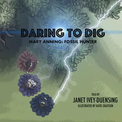 Îndrăzneala de a săpa: Mary Anning: Vânătoare de fosile: Mary Anning: Vânătoare de fosile - Daring to Dig: Mary Anning: Fossil Hunter: Mary Anning Fossil Hunter