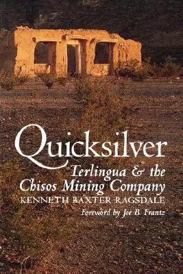 Quicksilver: Terlingua și compania minieră Chisos - Quicksilver: Terlingua and the Chisos Mining Company