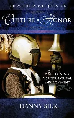 Cultura onoarei: Susținerea unui mediu supranatural - Culture of Honor: Sustaining a Supernatural Environment