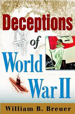 Înșelăciunile celui de-al Doilea Război Mondial - Deceptions of World War II