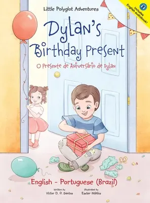 Dylan's Birthday Present/O Presente de Aniversrio de Dylan: ediție bilingvă în engleză și portugheză (Brazilia) - Dylan's Birthday Present/O Presente de Aniversrio de Dylan: Bilingual English and Portuguese (Brazil) Edition