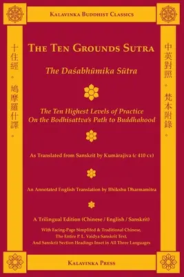 Sutra celor Zece Temeiuri (Trilingv): Sutra Dasabhumika - Cele mai înalte zece niveluri de practică pe Calea Bodhisattva - The Ten Grounds Sutra (Trilingual): The Dasabhumika Sutra - The Ten Highest Levels of Practice on the Bodhisattva Path