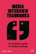 Tehnici de interviu pentru mass-media: Un ghid complet de instruire pentru mass-media - Media Interview Techniques: A Complete Guide to Media Training