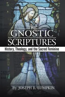 Scripturile gnostice: Istorie, teologie și femininul sacru - The Gnostic Scriptures: History, Theology, and the Sacred Feminine