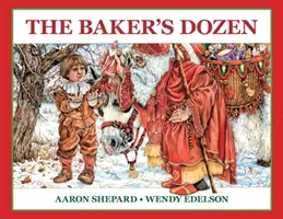 The Baker's Dozen: O poveste de Sfântul Nicolae, cu rețetă și model bonus pentru prăjituri de Crăciun de Sfântul Nicolae (25th Anniversary Editi - The Baker's Dozen: A Saint Nicholas Tale, with Bonus Cookie Recipe and Pattern for St. Nicholas Christmas Cookies (25th Anniversary Editi
