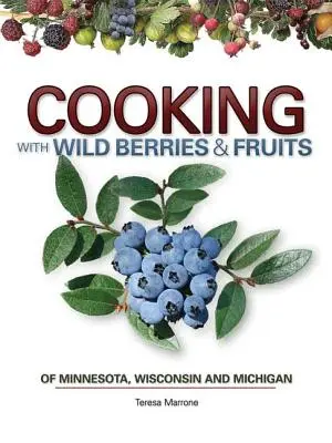Gătitul fructelor de pădure din Mn, Wi, Mi - Cooking Wild Berries Fruits of Mn, Wi, Mi