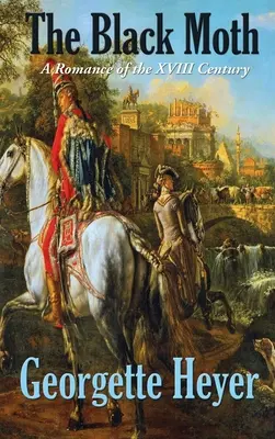 Molia neagră: Un roman al secolului al XVIII-lea - The Black Moth: A Romance of the XVIII Century