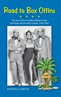 Drumul spre Box Office - Cele șapte comedii de film ale lui Bing Crosby, Bob Hope și Dorothy Lamour, 1940-1962 (Hardback) - Road to Box Office - The Seven Film Comedies of Bing Crosby, Bob Hope and Dorothy Lamour, 1940-1962 (Hardback)