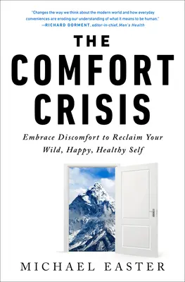 Criza confortului: Îmbrățișează disconfortul pentru a-ți recăpăta sinele sălbatic, fericit și sănătos - The Comfort Crisis: Embrace Discomfort to Reclaim Your Wild, Happy, Healthy Self