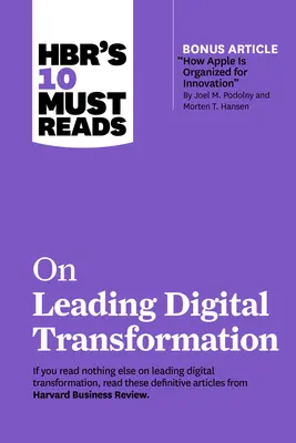 Hbr's 10 Must Reads on Leading Digital Transformation (cu articolul bonus How Apple Is Organized for Innovation de Joel M. Podolny și Morten T. Hanse - Hbr's 10 Must Reads on Leading Digital Transformation (with Bonus Article How Apple Is Organized for Innovation by Joel M. Podolny and Morten T. Hanse