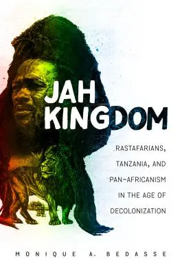 Regatul lui Jah: Rastafarienii, Tanzania și pan-africanismul în epoca decolonizării - Jah Kingdom: Rastafarians, Tanzania, and Pan-Africanism in the Age of Decolonization