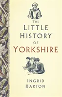 Mica istorie a Yorkshire-ului - The Little History of Yorkshire