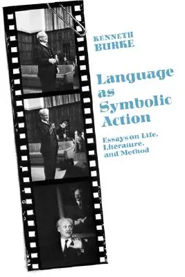 Limbajul ca acțiune simbolică: Eseuri despre viață, literatură și metodă - Language as Symbolic Action: Essays on Life, Literature, and Method