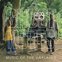 Ghostnotes: Muzica neinterpretată (Music of the Unplayed) - Ghostnotes: Music of the Unplayed