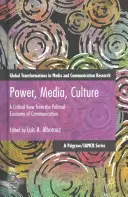 Putere, media, cultură: O viziune critică din perspectiva economiei politice a comunicării - Power, Media, Culture: A Critical View from the Political Economy of Communication