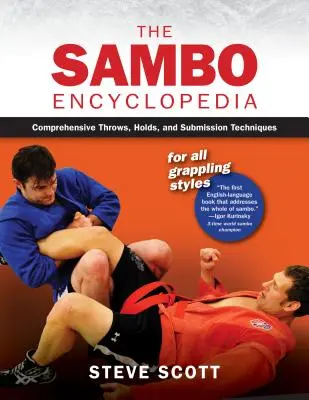 Enciclopedia Sambo: Aruncări cuprinzătoare, prize și tehnici de supunere pentru toate stilurile de grappling - The Sambo Encyclopedia: Comprehensive Throws, Holds, and Submission Techniques for All Grappling Styles