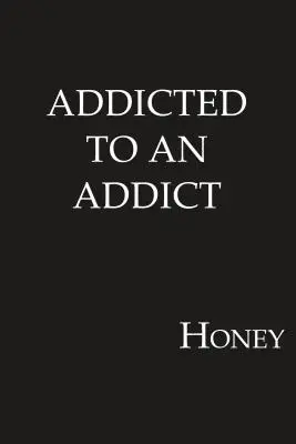 Dependent de un dependent - Addicted to an Addict