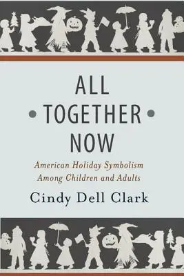 Toți împreună acum: Simbolismul sărbătorilor americane printre copii și adulți - All Together Now: American Holiday Symbolism Among Children and Adults