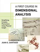 Un prim curs de analiză dimensională: Simplificarea fenomenelor complexe folosind intuiția fizică - A First Course in Dimensional Analysis: Simplifying Complex Phenomena Using Physical Insight