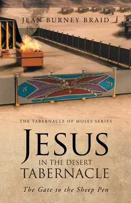 Isus în tabernacolul din deșert: Poarta către țarcul oilor - Jesus in the Desert Tabernacle: The Gate to the Sheep Pen