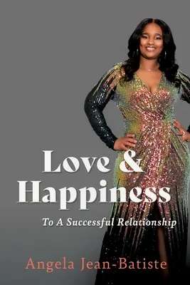 Love & Happiness: Pentru o relație de succes - Love & Happiness: To A Successful Relationship