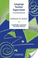 Supervizarea profesorilor de limbi străine: O abordare bazată pe cazuri - Language Teacher Supervision: A Case-Based Approach