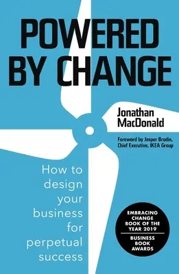 Alimentat de schimbare: Cum să vă proiectați afacerea pentru un succes perpetuu - Powered by Change: How to Design Your Business for Perpetual Success