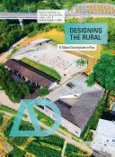 Designing the Rural: O zonă rurală globală în flux - Designing the Rural: A Global Countryside in Flux