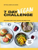 Provocarea vegană de 7 zile: Rețete pe bază de plante pentru fiecare zi a săptămânii - The 7 Day Vegan Challenge: Plant-Based Recipes for Every Day of the Week