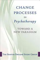 Schimbarea în psihoterapie: O paradigmă unificatoare - Change in Psychotherapy: A Unifying Paradigm