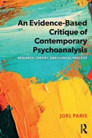 O critică bazată pe dovezi a psihanalizei contemporane: Cercetare, teorie și practică clinică - An Evidence-Based Critique of Contemporary Psychoanalysis: Research, Theory, and Clinical Practice